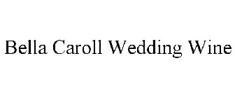 BELLA CAROLL WEDDING WINE