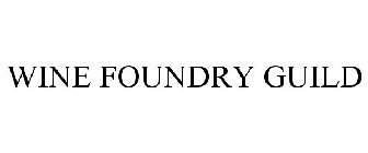 WINE FOUNDRY GUILD