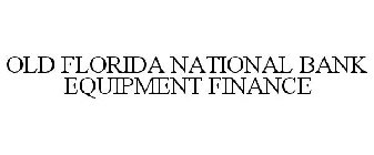 OLD FLORIDA NATIONAL BANK EQUIPMENT FINANCE
