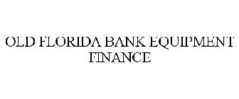 OLD FLORIDA BANK EQUIPMENT FINANCE