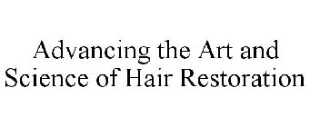 ADVANCING THE ART AND SCIENCE OF HAIR RESTORATION