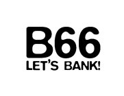 B66 LET'S BANK!