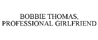 BOBBIE THOMAS, PROFESSIONAL GIRLFRIEND