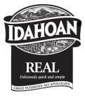 IDAHOAN REAL DELICIOUS QUICK AND SIMPLE GREAT POTATOES. NO APOLOGIES.