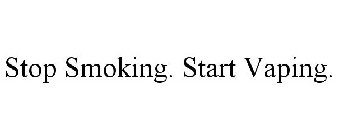 STOP SMOKING. START VAPING.