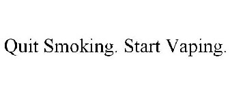 QUIT SMOKING. START VAPING.
