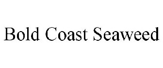 BOLD COAST SEAWEED