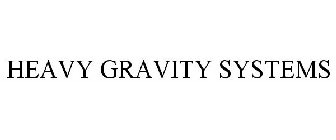 HEAVY GRAVITY SYSTEMS