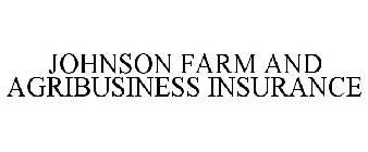 JOHNSON FARM AND AGRIBUSINESS INSURANCE