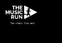 THE MUSIC RUN YOUR MUSIC YOUR BEAT