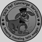 TIKI'S PET CONCIERGE SERVICES KEEPING TRAVELING TAILS WAGGIN