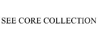 SEE CORE COLLECTION