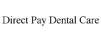 DIRECT PAY DENTAL CARE