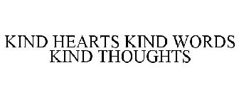 KIND HEARTS KIND WORDS KIND THOUGHTS
