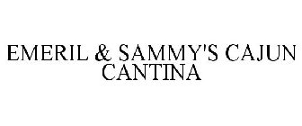 EMERIL & SAMMY'S CAJUN CANTINA