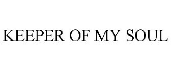 KEEPER OF MY SOUL