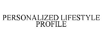 PERSONALIZED LIFESTYLE PROFILE