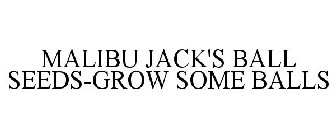 MALIBU JACK'S BALL SEEDS-GROW SOME BALLS
