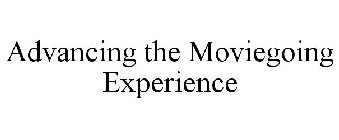 ADVANCING THE MOVIEGOING EXPERIENCE