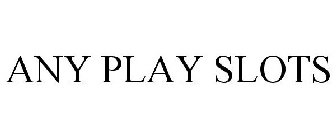 ANY PLAY SLOTS