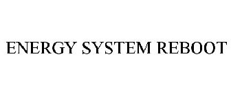 ENERGY SYSTEM REBOOT