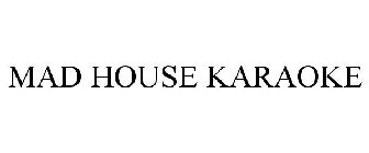 MAD HOUSE KARAOKE