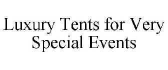 LUXURY TENTS FOR VERY SPECIAL EVENTS