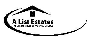 A LIST ESTATES THE EXPERTISE AND SERVICE YOU DESERVE