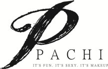 P PACHI IT'S FUN. IT'S SEXY. IT'S MAKEUP