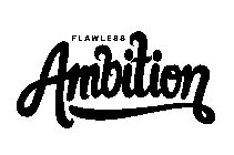 FLAWLESS AMBITION