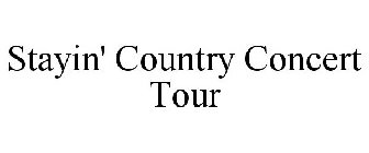 STAYIN' COUNTRY CONCERT TOUR