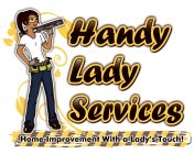 HANDY LADY SERVICES HOME IMPROVEMENT WITH A LADY'S TOUCH!
