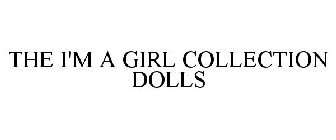 THE I'M A GIRL COLLECTION DOLLS