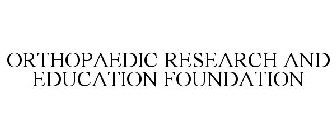 ORTHOPAEDIC RESEARCH AND EDUCATION FOUNDATION