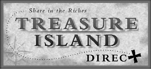 TREASURE ISLAND DIRECT SHARE IN THE RICHES