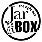 JAR BOX THE RIGHT BOX
