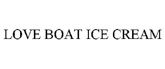 LOVE BOAT ICE CREAM