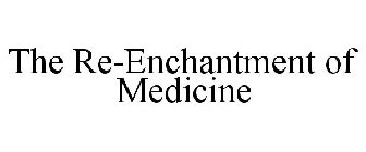 THE RE-ENCHANTMENT OF MEDICINE