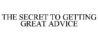 THE SECRET TO GETTING GREAT ADVICE