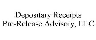 DEPOSITARY RECEIPTS PRE-RELEASE ADVISORY, LLC