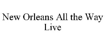 NEW ORLEANS ALL THE WAY LIVE