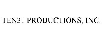 TEN31 PRODUCTIONS, INC.