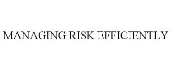 MANAGING RISK EFFICIENTLY