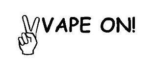 VAPE ON!