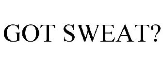 GOT SWEAT?