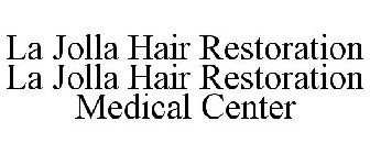 LA JOLLA HAIR RESTORATION LA JOLLA HAIR RESTORATION MEDICAL CENTER