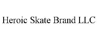 HEROIC SKATE BRAND LLC