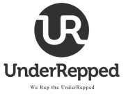 UR UNDERREPPED WE REP THE UNDERREPPED