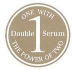 ONE WITH DOUBLE 1 SERUM THE POWER OF TWO