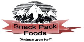 SNACK PACK FOODS FRESHNESS AT ITS BEST